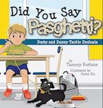 Did You Say Pasghetti? Dusty and Danny Tackle Dyslexia 