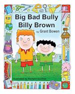 Big Bad Bully Billy Brown 