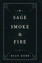 Sage, Smoke & Fire 
