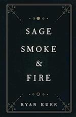 Sage, Smoke & Fire 