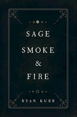 Sage, Smoke & Fire