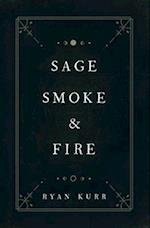 Sage, Smoke & Fire