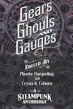 Gears, Ghouls, and Gauges: A Steampunk Anthology (Second Edition) 