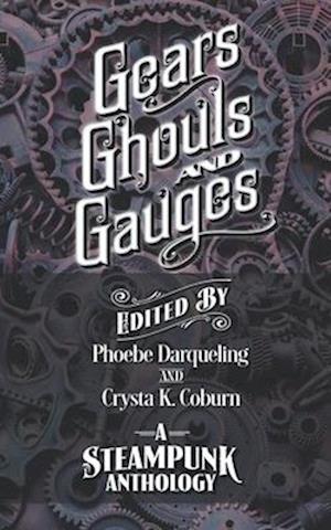 Gears, Ghouls, and Gauges