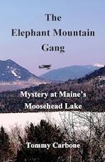 The Elephant Mountain Gang - Mystery at Maine's Moosehead Lake 
