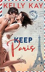 Keep Paris: Enemies to Lovers, close proximity, workplace romance with a French twist 