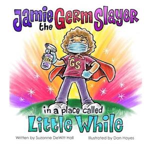 Jamie the Germ Slayer in a Place Called Little While