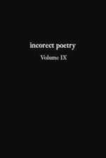 incorect poetry Volume IX