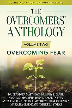 The Overcomers' Anthology: Volume Two - Overcoming Fear