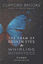 The Draw of Broken Eyes & Whirling Metaphysics 