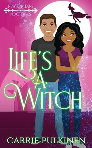 Life's a Witch: A Paranormal Romantic Comedy