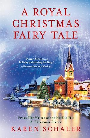 A Royal Christmas Fairy Tale: A heartfelt Christmas romance from writer of Netflix's A Christmas Prince