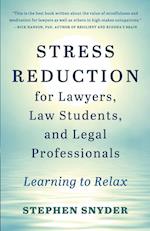 Stress Reduction for Lawyers, Law Students, and Legal Professionals: Learning to Relax 