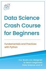 Data Science Crash Course for Beginners with Python: Fundamentals and Practices with Python 