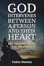 GOD INTERVENES BETWEEN A PERSON AND THEIR HEART: KEY LESSONS FROM THE PROPHETS 