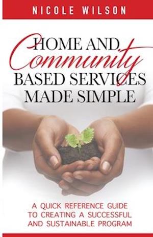 Home and Community Based Services Made Simple