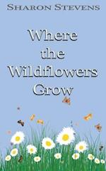 Where the Wildflowers Grow