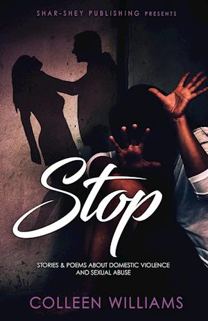 Stop: STORIES & POEMS ABOUT DOMESTIC VIOLENCE AND SEXUAL ABUSE