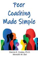 Peer Coaching Made Simple: How to Do the 6 Things That Matter Most When Helping Someone Improve a Skill 