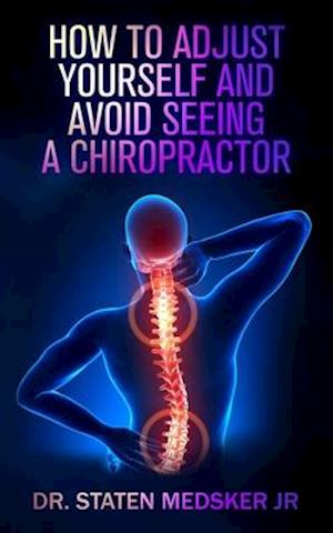 How to adjust yourself and avoid seeing a chiropractor