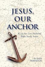 Jesus Our Anchor