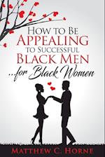 How To Be Appealing To Successful Black Men... For Black Women