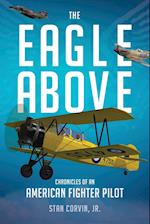 The Eagle Above: Chronicles of an American Fighter Pilot 