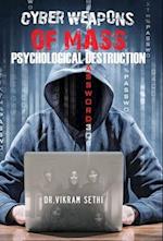 Cyber Weapons of Mass Psychological Destruction: and the People Who Use Them 