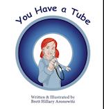 You Have A Tube 