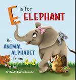 E is for Elephant: An Animal Alphabet from A to Z 