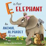 E is for Elephant: An Animal Alphabet from A to Z 