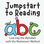 Jumpstart to Reading ABC: Learning the Alphabet with the Montessori Method 