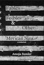 Fables, Foibles & Other 'Merican Sins 