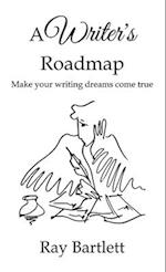 A Writer's Roadmap: Make your writing dreams come true. 