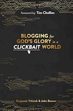 Blogging for God's Glory in a Clickbait World