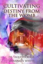 Cultivating Destiny from the Womb