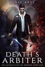 The Afterlife of Kye Dodson, Book One: Death's Arbiter 