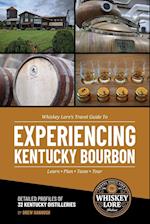 Whiskey Lore's Travel Guide to Experiencing Kentucky Bourbon 