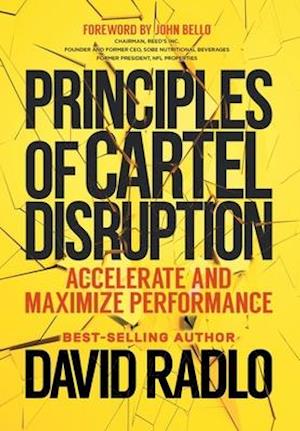 PRINCIPLES OF CARTEL DISRUPTION: Accelerate and Maximize Performance