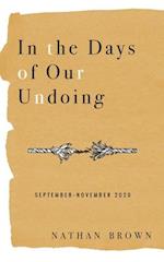 In the Days of Our Undoing