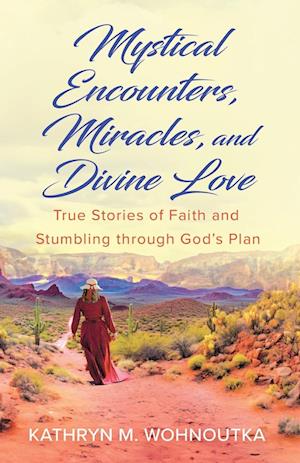 Mystical Encounters, Miracles, and Divine Love