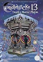 Candlewicke 13: Death's Mortal Plague: Book Five of the Candlewicke 13 Series 