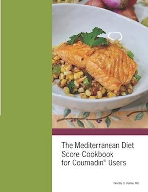 The Mediterranean Diet Score Cookbook for Coumadin® Users
