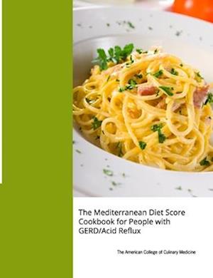 The Mediterranean Diet Score Cookbook for People with GERD/Acid Reflux