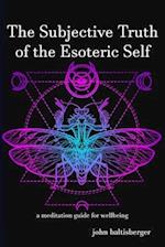 The Subjective Truth of the Esoteric Self: a meditative guide for wellbeing 