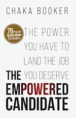 The Empowered Candidate: The Power You Have to Land the Job You Deserve 