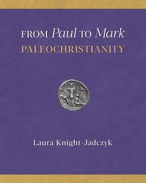 From Paul to Mark: PaleoChristianity