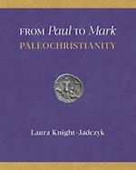 From Paul to Mark: PaleoChristianity 