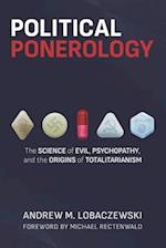 Political Ponerology: The Science of Evil, Psychopathy, and the Origins of Totalitarianism 