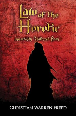 Law of the Heretic: Immortality Shattered Book I